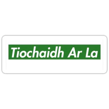 Tiochaidh Ar La - Sticker size S (10 x 10 cm) - white matte - Front