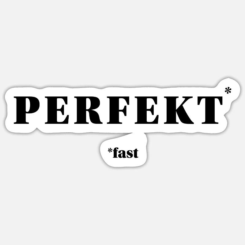 PERFEKT – fast | ironisches Minimal-Statement - Sticker Größe S (10 x 10 cm) - Mattweiß