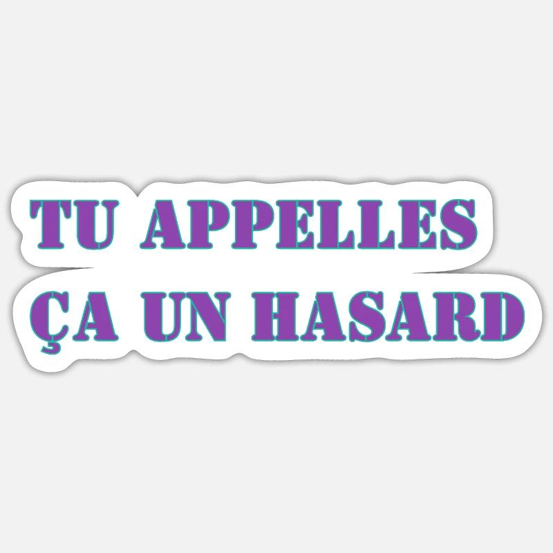 TU APPELLES ÇA UN HASARD Sticker taille S (10 x 10 cm)