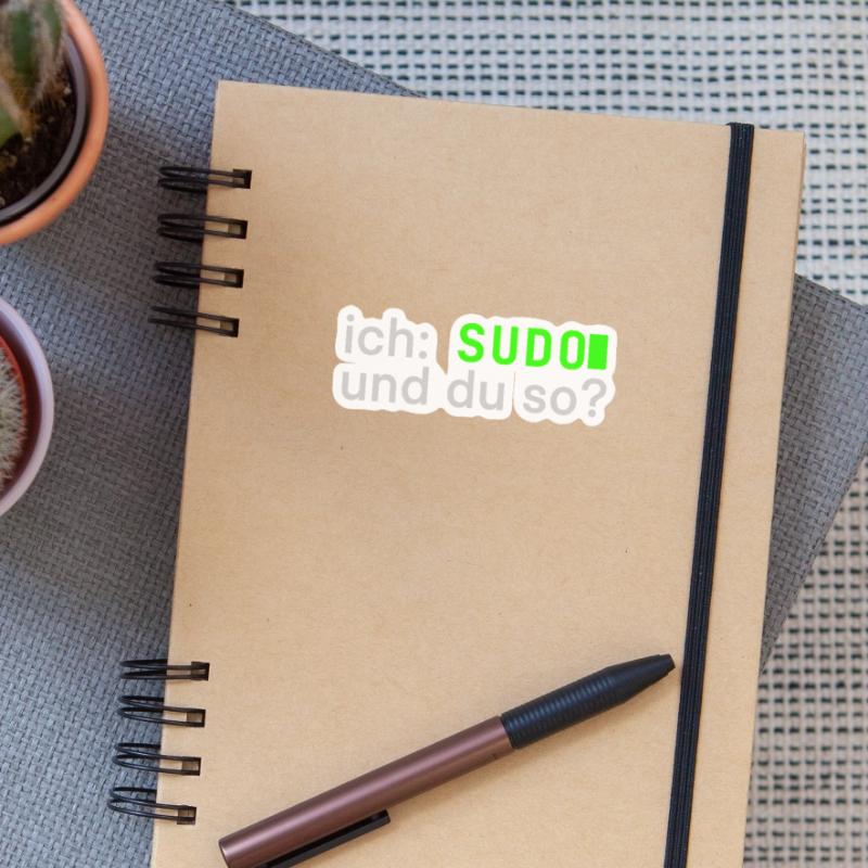 ich: SUDO und du so? Linux Spruch - Programmierer Sticker Größe S (10 x 10 cm)