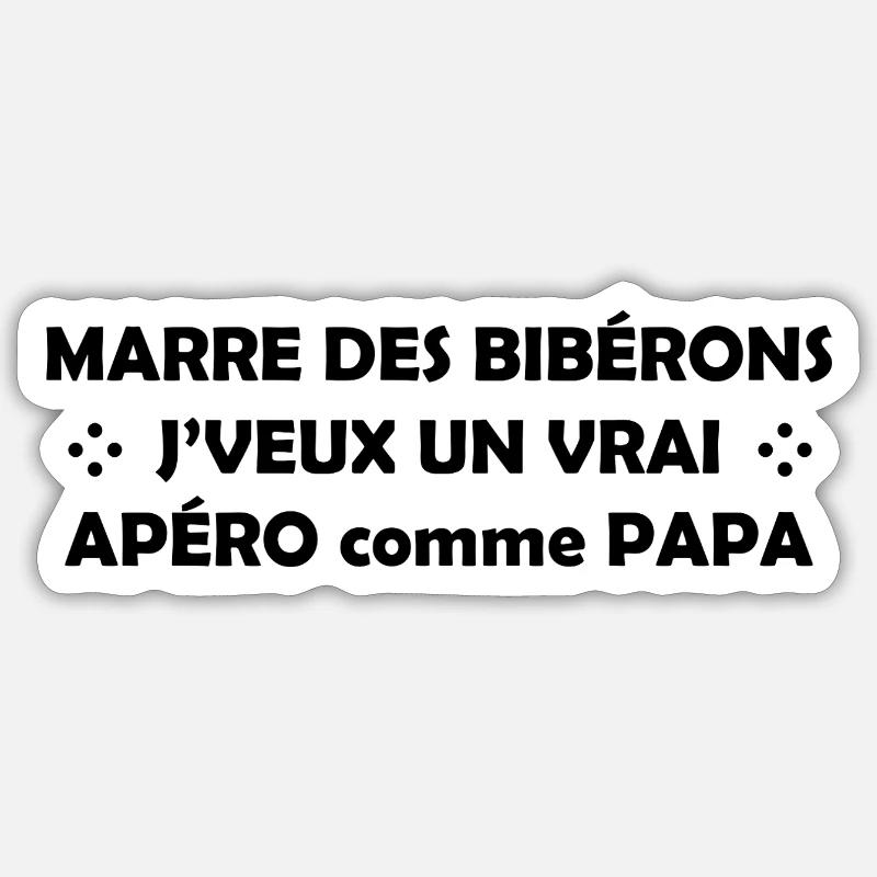 Marre_des_bibrons je veux un vrai apéro comme papa Sticker taille S (10 x 10 cm)