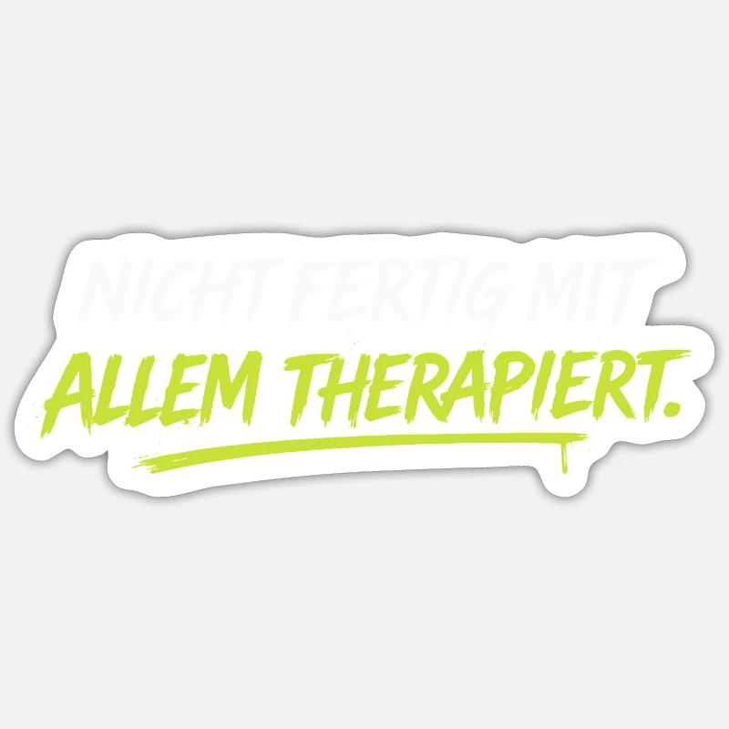 Nicht fertig mit allem therapiert - Sticker Größe S (10 x 10 cm) - Mattweiß