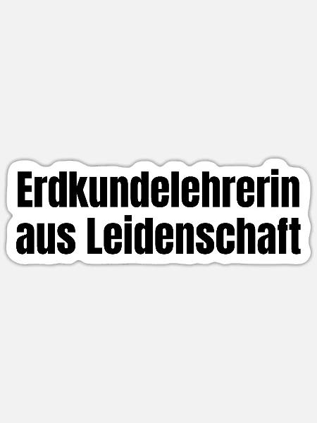 Erdkundelehrerin aus Leidenschaft Geo Geschenk - Sticker Größe S (10 x 10 cm) - Mattweiß