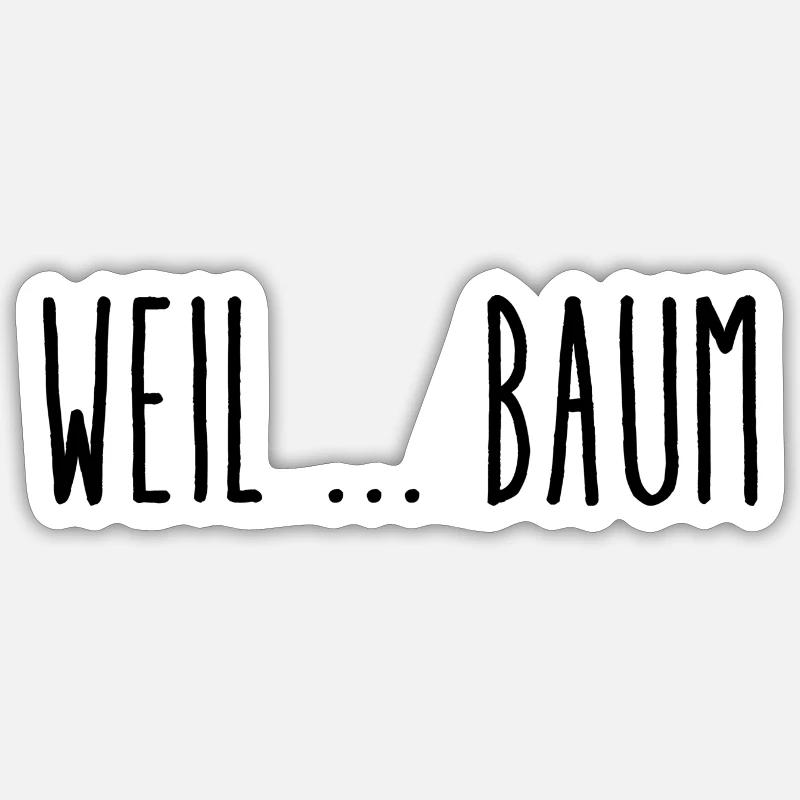 Weil ... Baum - Sticker Größe S (10 x 10 cm) - Mattweiß
