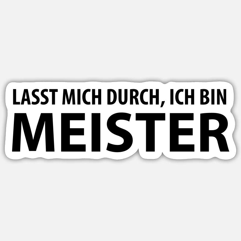 lasst mich durch, ich bin meister - Sticker Größe S (10 x 10 cm) - Mattweiß