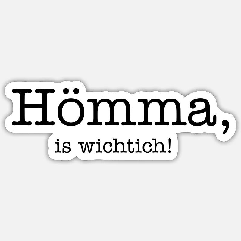 Hömma is wichtich! - Sticker size S (10 x 10 cm) - white matte