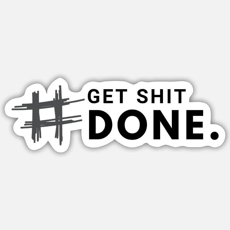 #Get shit done. - Sticker taille S (10 x 10 cm) - blanc mat