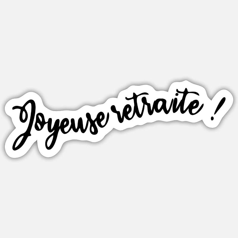 RETRAITE. BONNE RETRAITE. JOYEUSE RETRAITE Sticker taille S (10 x 10 cm)