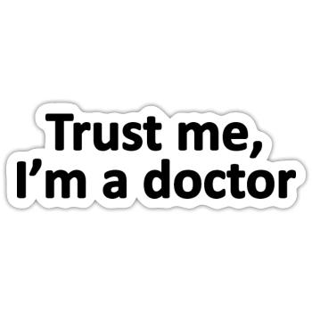 Trust Me I'm A Doctor, Physician, Health Provider - Sticker size S (10 x 10 cm) - white matte - Front
