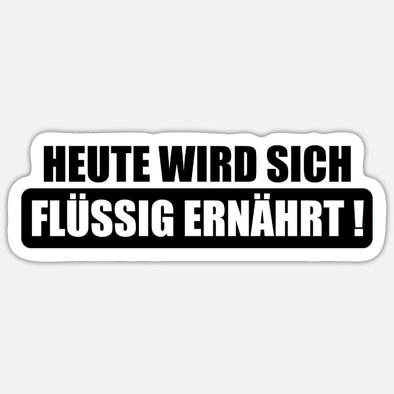 Heute wird sich flüssig ernährt Sticker Größe S (10 x 10 cm)
