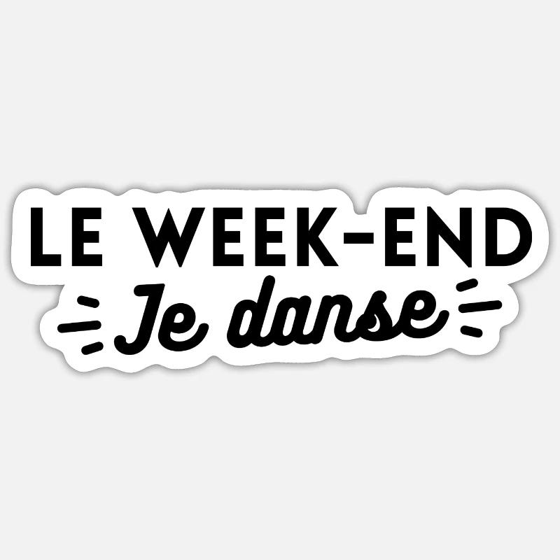 Le week-end je danse - Sticker taille S (10 x 10 cm) - blanc mat