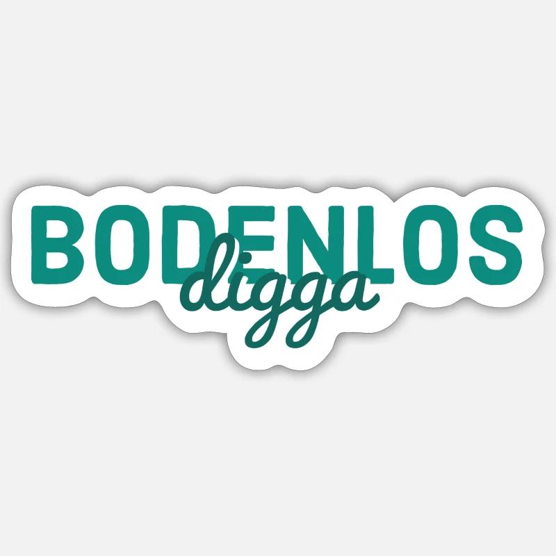 Bodenlos digga - Sticker Größe S (10 x 10 cm) - Mattweiß