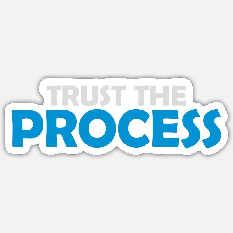trust the process Zitat - Sticker Größe S (10 x 10 cm) - Mattweiß