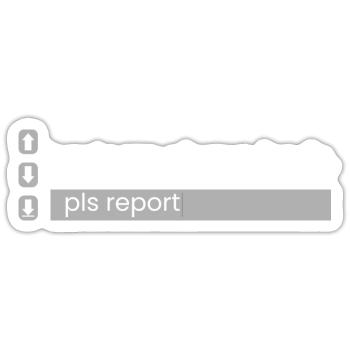 Pls REPORT, my team feeds - Sticker size S (10 x 10 cm) - white matte - Front