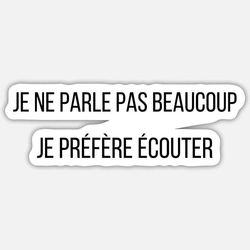 je ne parle pas beaucoup je préfère écouter Sticker taille S (10 x 10 cm)
