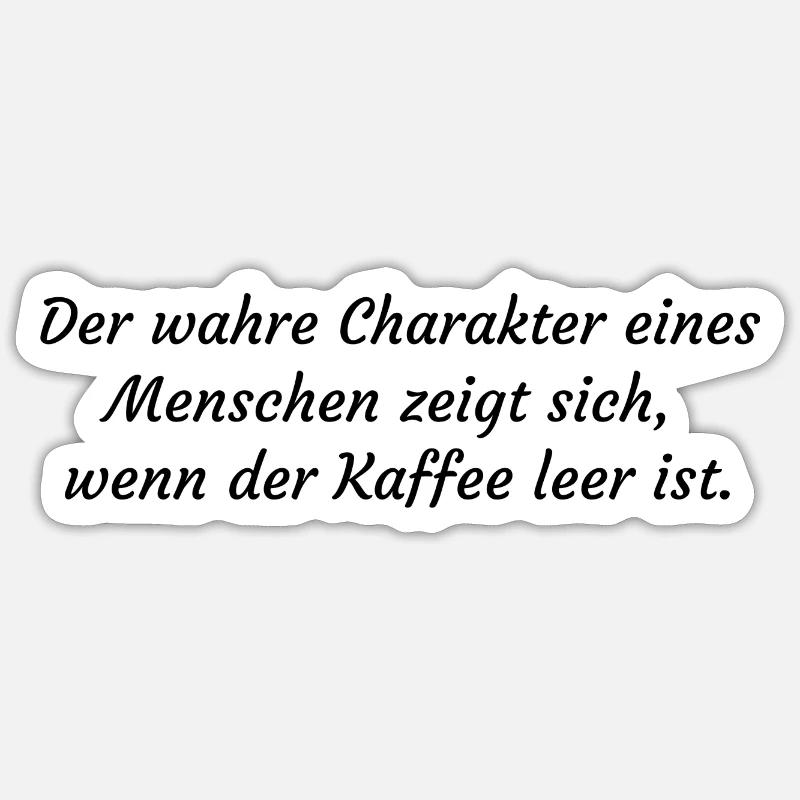Der wahre Charakter eines... - Lustiger Spruch - Sticker Größe S (10 x 10 cm) - Mattweiß