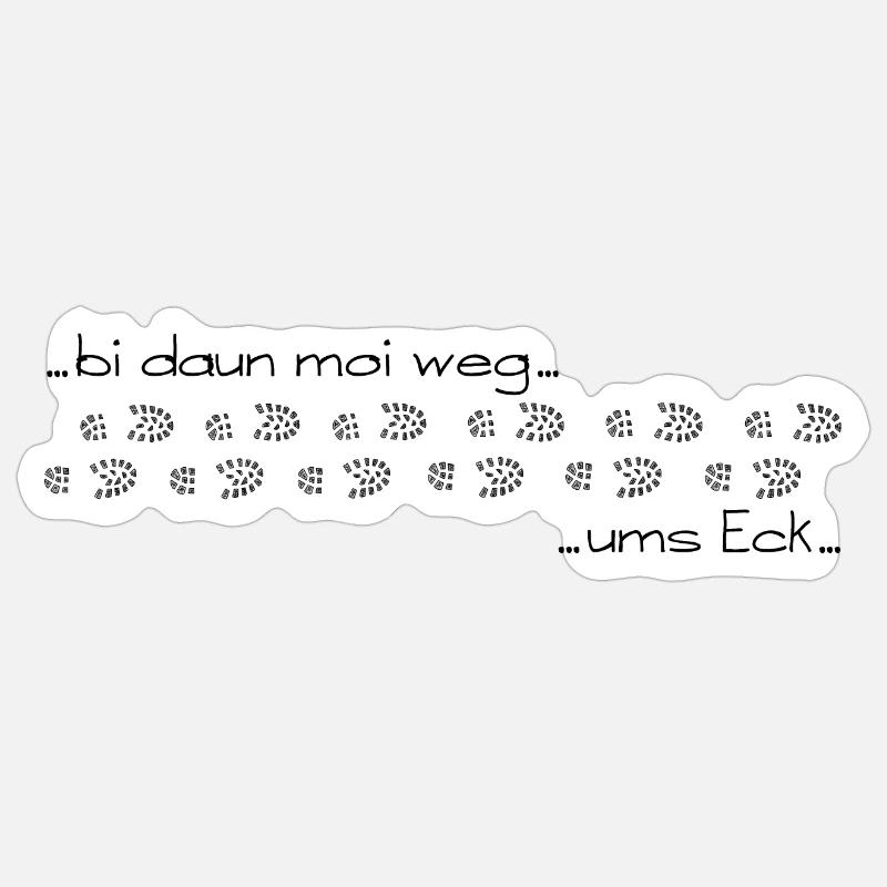 bi daun moi weg ums Eck - bin dann mal weg ums Eck Sticker Größe S (10 x 10 cm)