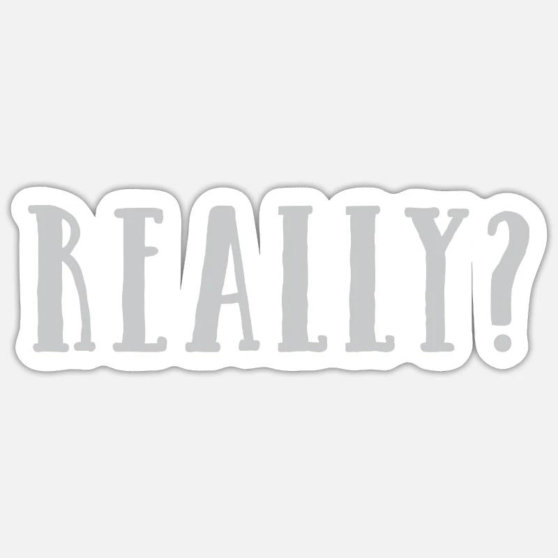 Really? Sticker size S (10 x 10 cm)