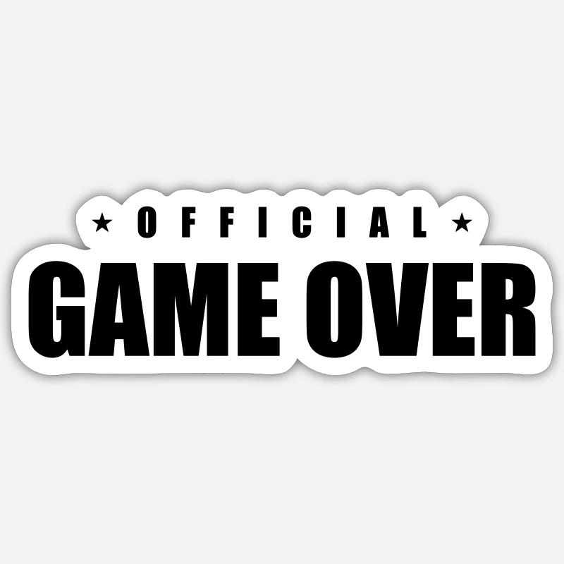 Game Over Spruch - Sticker Größe S (10 x 10 cm) - Mattweiß