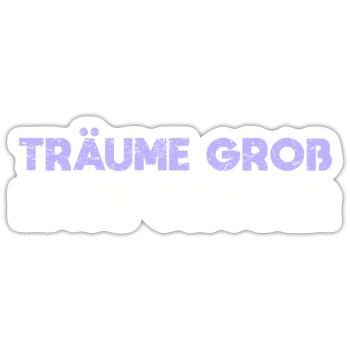 Träume Groß, Baue Größer - Sticker Größe S (10 x 10 cm) - Mattweiß - Vorne