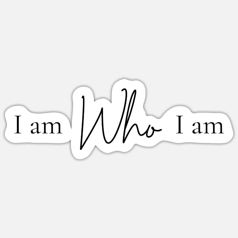 Ich bin wer ich bin Sticker Größe S (10 x 10 cm)