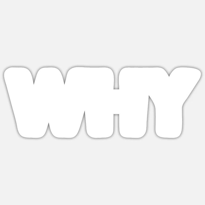 Why Sticker size S (10 x 10 cm)