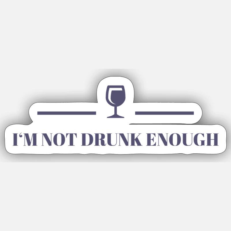 I'm not drunk enough - Sticker size S (10 x 10 cm) - white matte