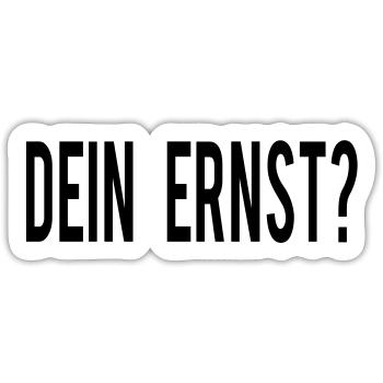 Dein Ernst? - Sticker Größe S (10 x 10 cm) - Mattweiß - Vorne