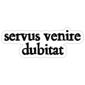 servus venire dubitat - Sticker Größe S (10 x 10 cm) - Mattweiß - Vorne