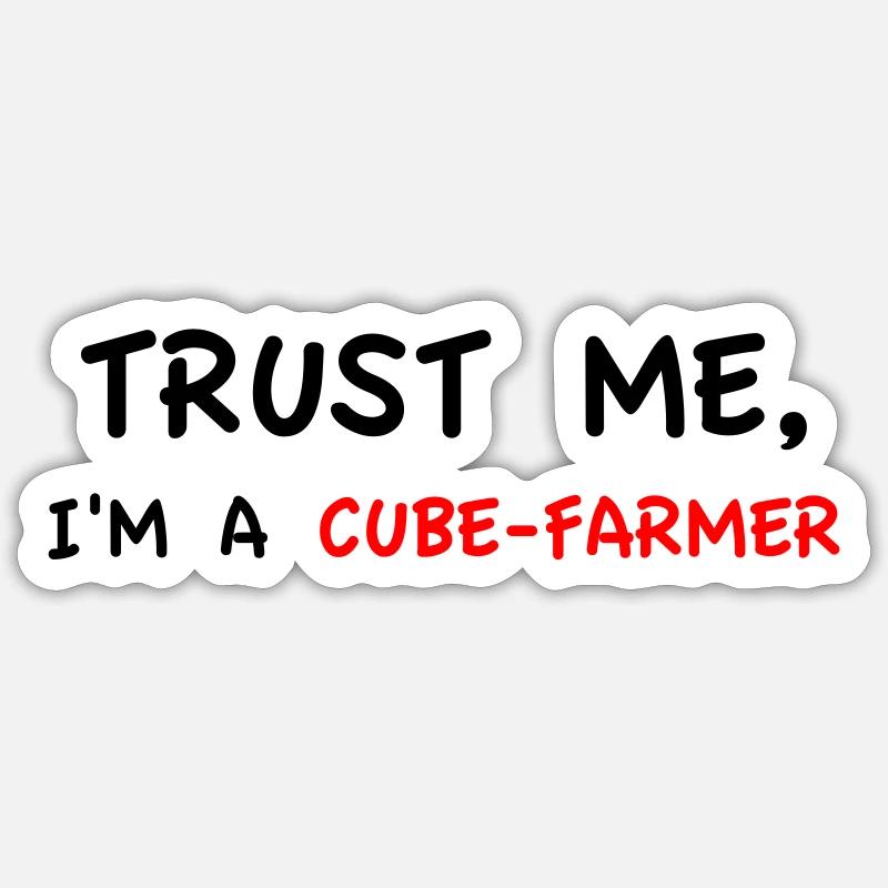 Trust Me I'm a Cube Farmer Sticker size S (10 x 10 cm)