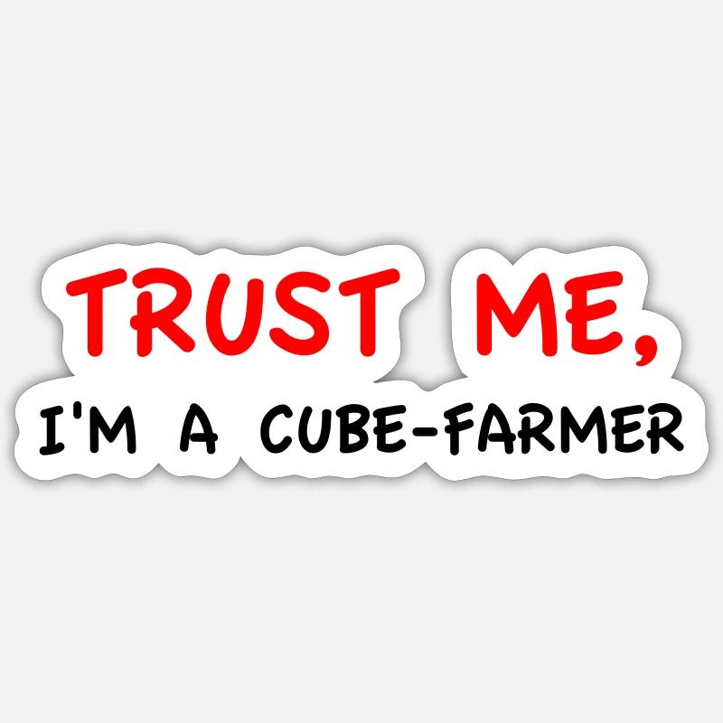 Trust me I'm a Cube-Farmer Sticker size S (10 x 10 cm)