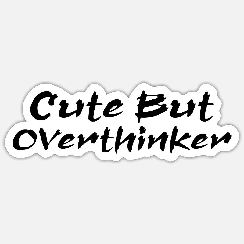 Cute But Overthinker Funny Overthinking - Sticker taille S (10 x 10 cm) - blanc mat