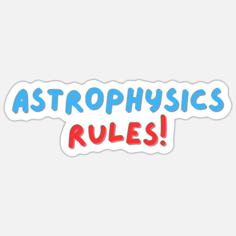 Astrophysic rules Sticker size S (10 x 10 cm)