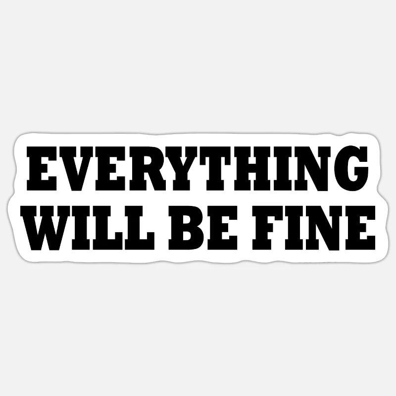 everything will be fine - Sticker taille S (10 x 10 cm) - blanc mat