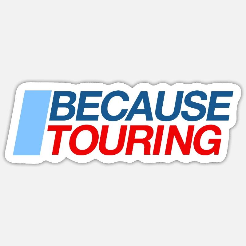 Because Touring - Sticker Größe S (10 x 10 cm) - Mattweiß