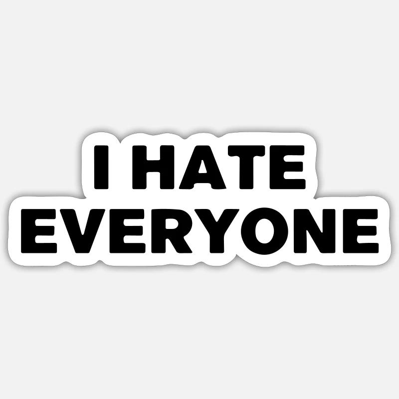 I hate everyone. - Sticker size S (10 x 10 cm) - white matte