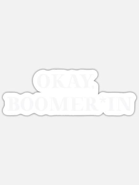Okay Boomer*in - lustige Geschenkidee gendern - Sticker Größe S (10 x 10 cm) - Mattweiß