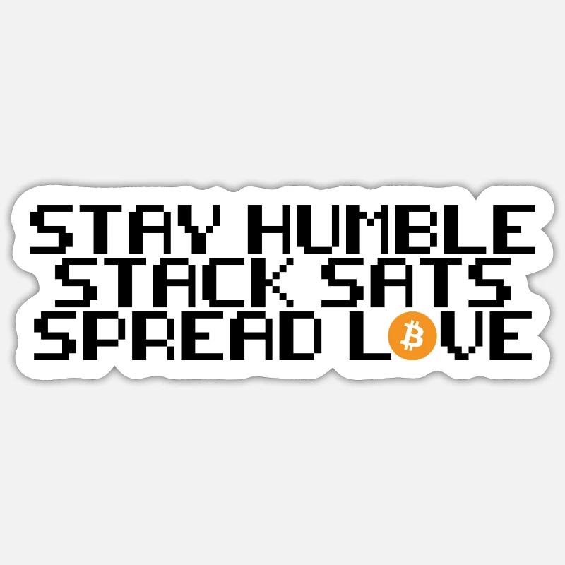 Bitcoin - stay humble, stack sats, spread love Sticker Größe S (10 x 10 cm)