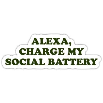 Alexa, Charge My Social Battery - Sticker Größe S (10 x 10 cm) - Mattweiß - Vorne