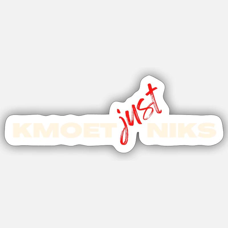 Kmoet just nothing, Antwerp dialect Shirts Sticker size S (10 x 10 cm)