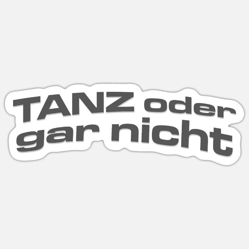 TANZ ODER GAR NICHT Sticker Größe S (10 x 10 cm)