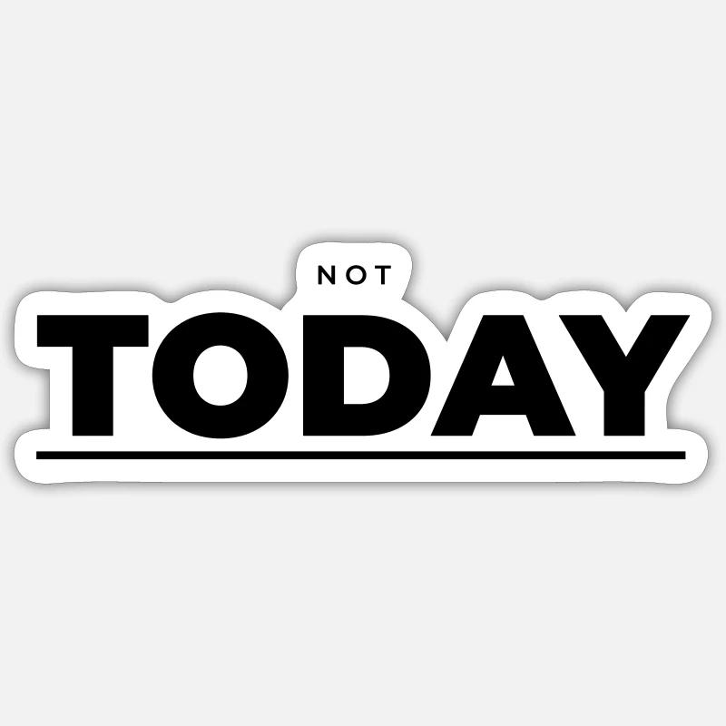 Not Today – Attitude minimaliste Sticker taille S (10 x 10 cm)