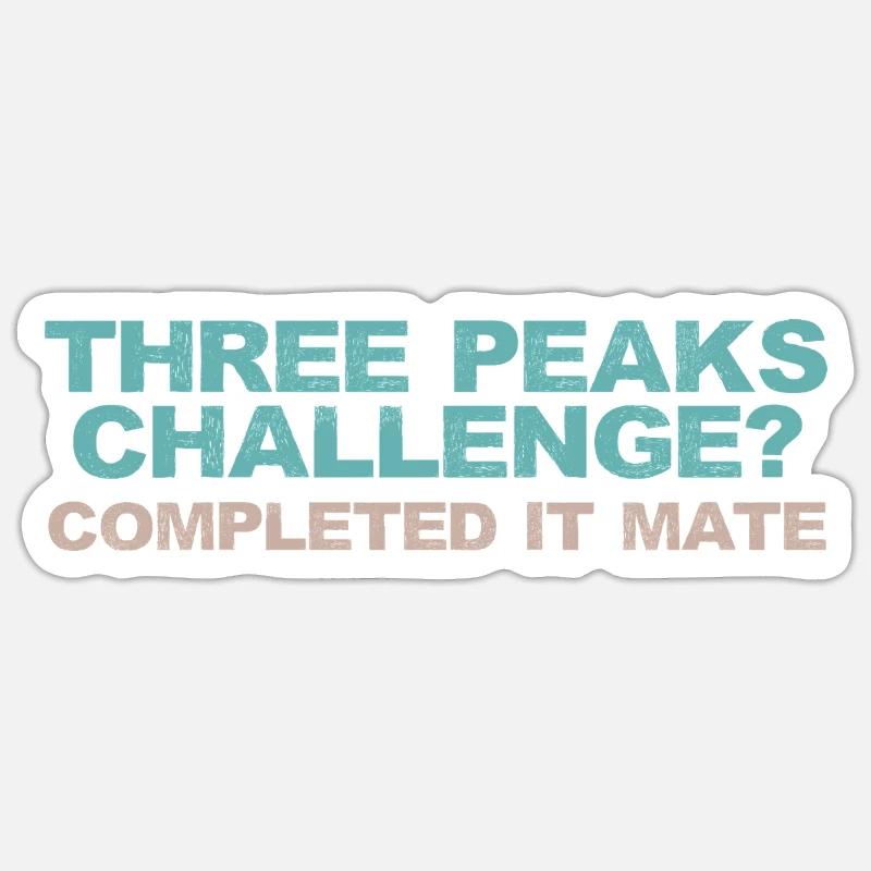 Three Peaks Challenge? Completed it mate Sticker size S (10 x 10 cm)