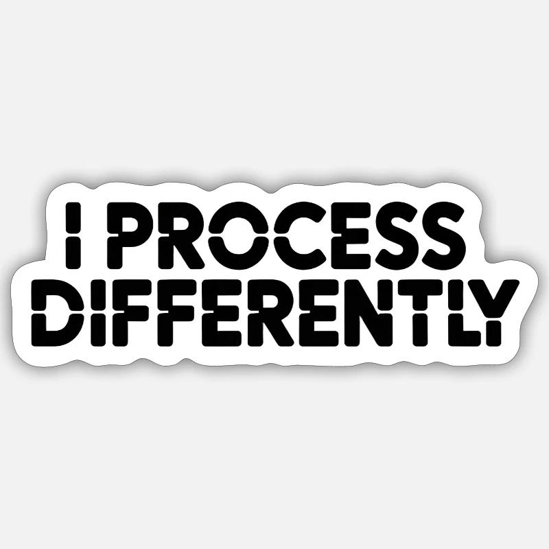 I process differently - Sticker Größe S (10 x 10 cm) - Mattweiß