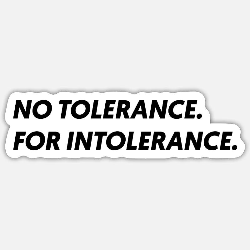 No Tolerance For Intolerance Sticker size S (10 x 10 cm)