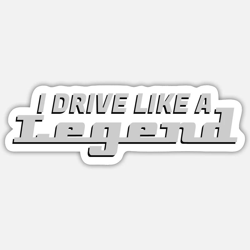I drive like a legend Sticker size S (10 x 10 cm)