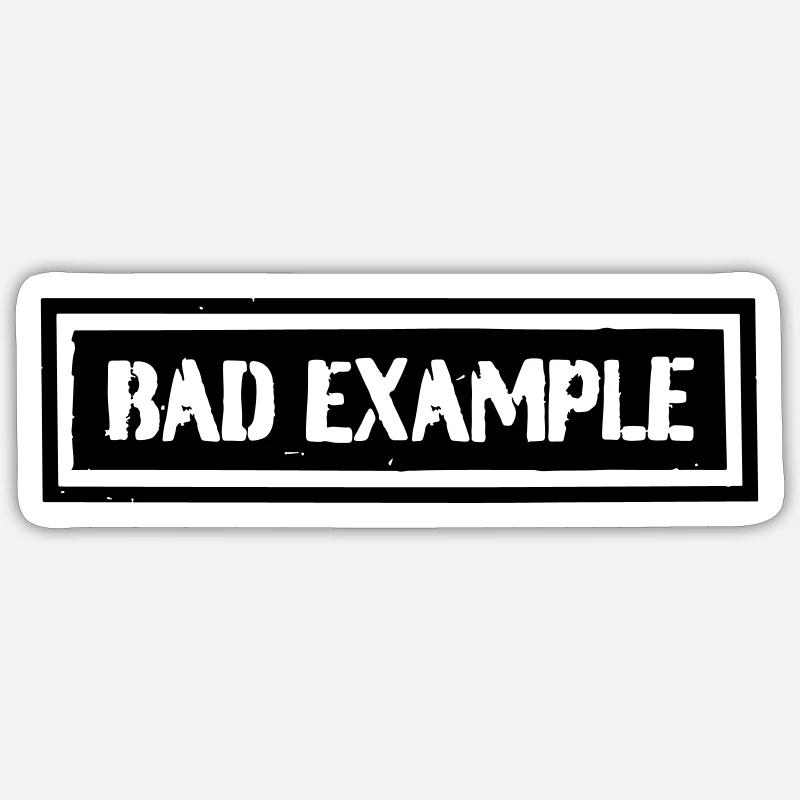 BAD EXAMPLE Sticker Größe S (10 x 10 cm)