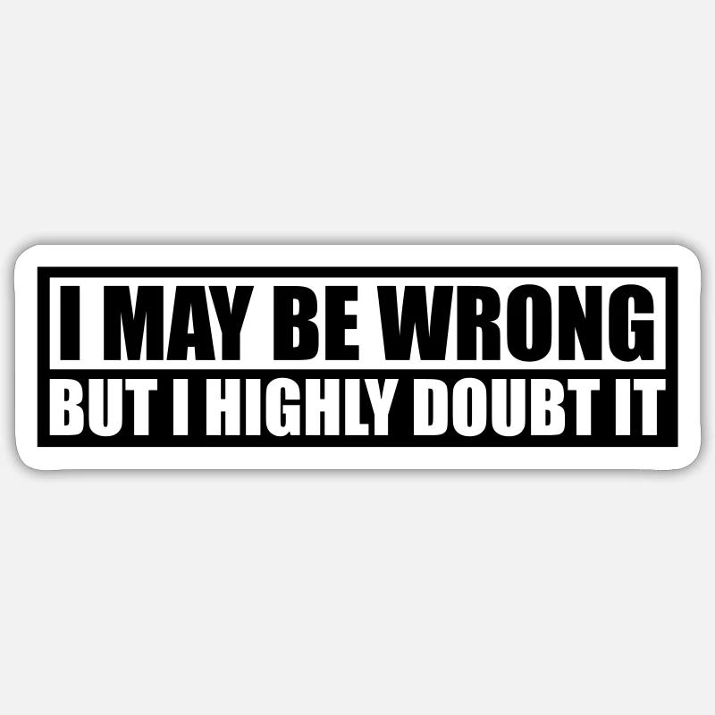 I may be wrong - Sticker Größe S (10 x 10 cm) - Mattweiß