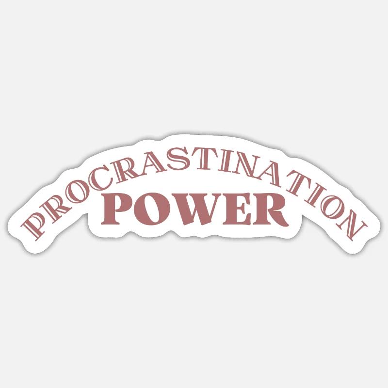 Procrastination power | Student gift idea Sticker size S (10 x 10 cm)