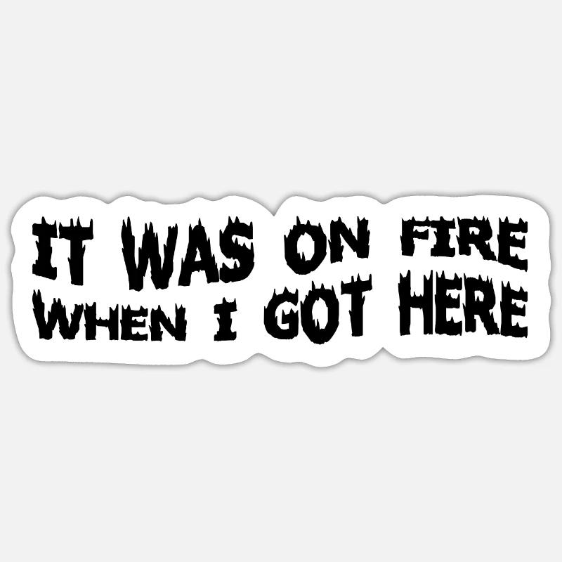 It Was On Fire When I Got Here 8 Sticker Größe S (10 x 10 cm)
